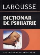 Dictionar de psihiatrie si psihopatologie clinica - Larousse