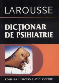 Dictionar de psihiatrie si psihopatologie clinica - Larousse