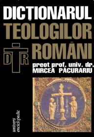 Dictionarul teologilor romani - preot prof. univ. dr. Mircea Pacurariu