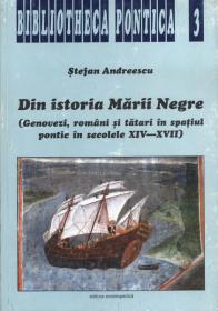 Din istoria Marii Negre (Genovezi, romani si tatari in spatiul pontic in sec. XIV-XVII) - Stefan Andreescu