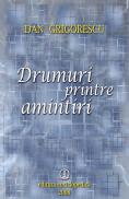 Drumuri printre amintiri - Dan Grigorescu