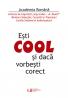 Esti COOL si daca vorbesti corect - Academia Romana