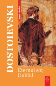 Eternul sot. Dublul - F.m. Dostoievski