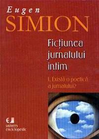 Fictiunea jurnalului intim. I. Exista o poetica a jurnalului ? - Eugen Simion