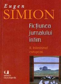 Fictiunea jurnalului intim. II. Intimismul european - Eugen Simion