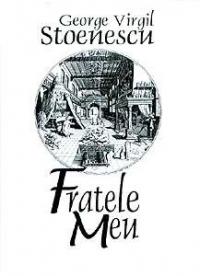 Fratele meu - George Virgil Stoenescu