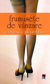 Frumusete de vanzare - Candace Bushnell