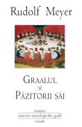 Graalul si pazitorii sai - Rudolf Meyer