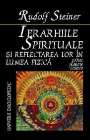 Ierarhiile spirituale si reflectarea lor in lumea fizica - Rudolf Steiner