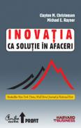 Inovatia ca solutie in afaceri - Crearea si mentinerea unei cresteri de succes - Clayton M. Christensen, Michael E. Raynor