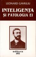 Inteligenta si patologia ei - Leonard Gavriliu