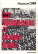 Intre Wehrmacht si Armata Rosie - Alexandru Dutu