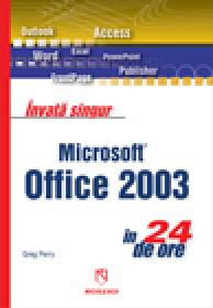Invata singur Microsoft Office 2003 in 24 de ore - Greg Perry