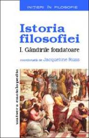Istoria Filosofiei. 1. Gandirile fondatoare - A. Baudart