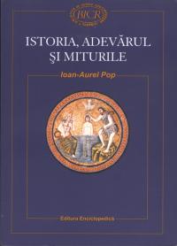 Istoria, adevarul si miturile (Note de lectura) - Ioan-Aurel Pop