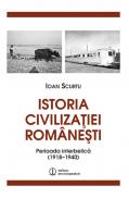 Istoria civilizatiei romanesti. Perioada interbelica (1918-1940) - Ioan Scurtu