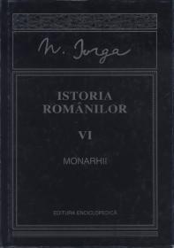 Istoria romanilor. Monarhii. Vol. VI - Nicolae Iorga