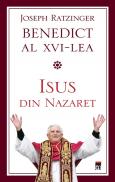 Isus din Nazaret - Papa Benedict al XVI-lea