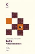 Kafka. Pentru o literatura minora - Gilles Deleuze, Felix Guattari
