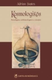 Kosmologikos. Paradigma arithmologica a creatiei - Adrian Sustea