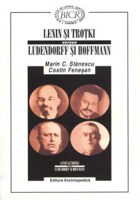 Lenin si Trotki versus Ludendorff si Hoffmann - Marin C. Stanescu si Costin Fenesan