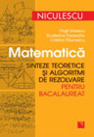 Matematica. Sinteze teoretice si algoritmi de rezolvare pentru bacalaureat - Virgil Ionescu, Ecaterina Paraschiv, Cristina Paunescu