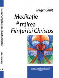 Meditatie si trairea Fiintei lui Christos - Jorgen Smit