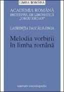 Melodia vorbirii in limba romana. - Laurentiu Dascalu Jinga