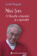 Mihai Sora. O filosofie a bucuriei si a sperantei - Leonid Dragomir