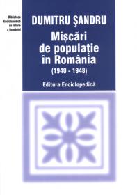 Miscari de populatie in Romania (1940-1948) - Dumitru Sandru