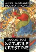Miturile crestine. De la Renastere la Epoca Luminilor - Jacques Sole