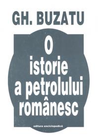 O istorie a petrolului - Gheorghe Buzatu