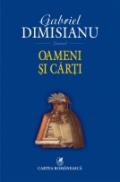 Oameni si carti - Gabriel Dimisianu