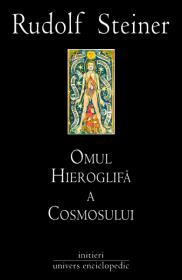 Omul. Hieroglifa a Cosmosului - Rudolf Steiner