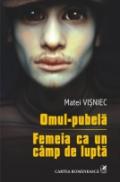Omul-pubela ? Femeia ca un cimp de lupta - Matei Visniec