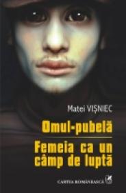 Omul-pubela ? Femeia ca un cimp de lupta - Matei Visniec