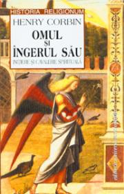 Omul si Ingerul sau - Henry Corbin