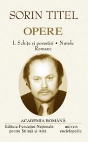 Opere. Volumul I + II. Schite si povestiri. Nuvele. Romane. Scenarii de film. - Sorin Titel