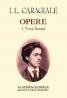 Opere. Volumul I - Ion Luca Caragiale