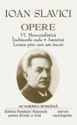 Opere. Volumul VI - Ioan Slavici