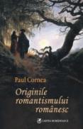 Originile romantismului romanesc - Paul Cornea