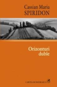 Orizonturi duble. Atitudini literare IV - Cassian Spiridon Maria