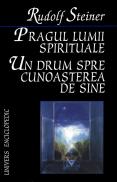 Pragul lumii spirituale. Un drum spre cunoasterea de sine - Rudolf Steiner