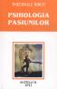Psihologia pasiunilor - Theodule Ribot