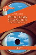 Psihologia scolarului greu educabil - Alfred Adler