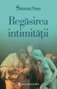 Regasirea intimitatii - Simona Sora