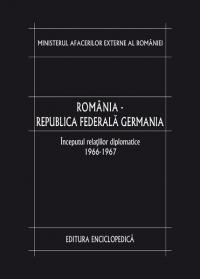 Romania - Republica Federala Germania. Inceputul relatiilor diplomatice (1966-1967). Vol. I - Ministerul Afacerilor Externe