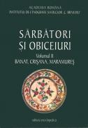 Sarbatori si obiceiuri. Banat, Crisana, Maramures. Vol. II - Institutul de Etnografie si Folclor ?C. Brailoiu?