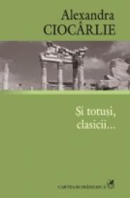 Si totusi, clasicii... - Alexandra Ciocarlie