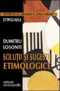 Solutii si sugestii etimologice - Dumitru Losonti